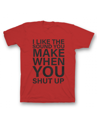 Прикольная футболка с принтом "I like the sound you make when you shut up"